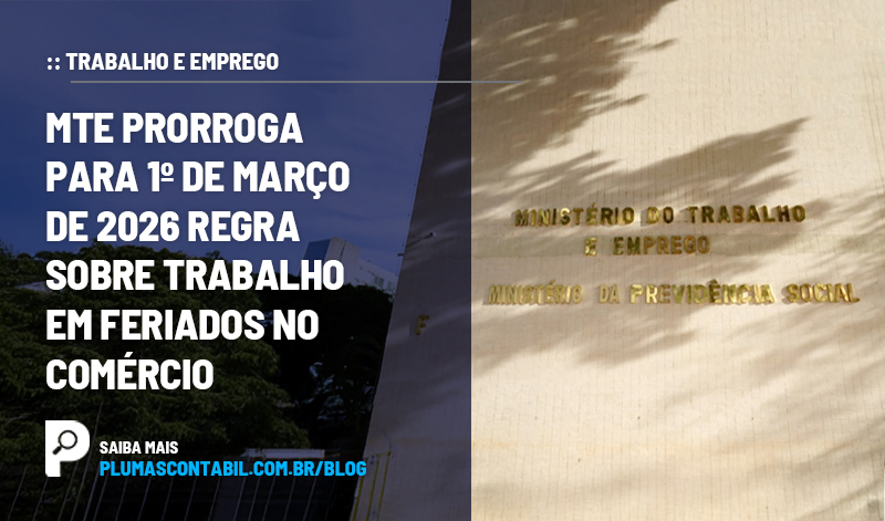 banner 10 TRABALHO copiar - :: TRABALHO E EMPREGO – MTE prorroga para 1º de março de 2026 regra sobre trabalho em feriados no comércio