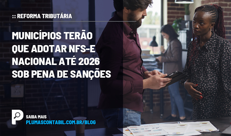 banner 05 Municípios copiar - :: REFORMA TRIBUTÁRIA – Municípios terão que adotar NFS-e nacional até 2026 sob pena de sanções
