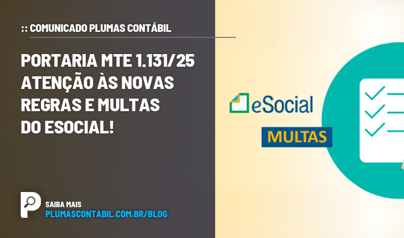banner 07 PLUMAS copiar - :: COMUNICADO PLUMAS CONTÁBIL – Portaria MTE 1.131/25 Atenção às Novas Regras e Multas do eSocial!