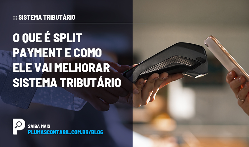 banner 11 split copiar - :: SISTEMA TRIBUTÁRIO – O que é split payment e como ele vai melhorar sistema tributário