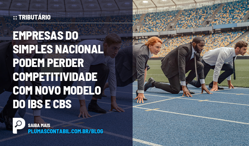 banner 03 TRIBUTÁRIO copiar - :: TRIBUTÁRIO – Empresas do Simples Nacional podem perder competitividade com novo modelo do IBS e CBS
