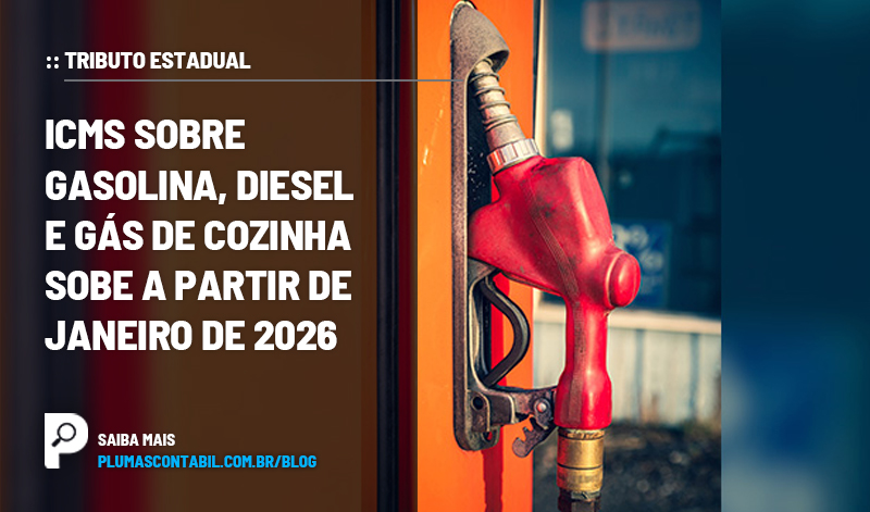 banner 12 tributo estadual copiar - :: TRIBUTO ESTADUAL – ICMS sobre gasolina, diesel e gás de cozinha sobe a partir de janeiro de 2026