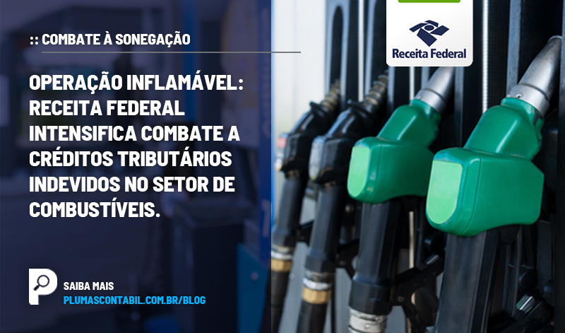 banner 14 Operação copiar - :: COMBATE À SONEGAÇÃO – Operação Inflamável: Receita Federal intensifica combate a créditos tributários indevidos no setor de combustíveis.