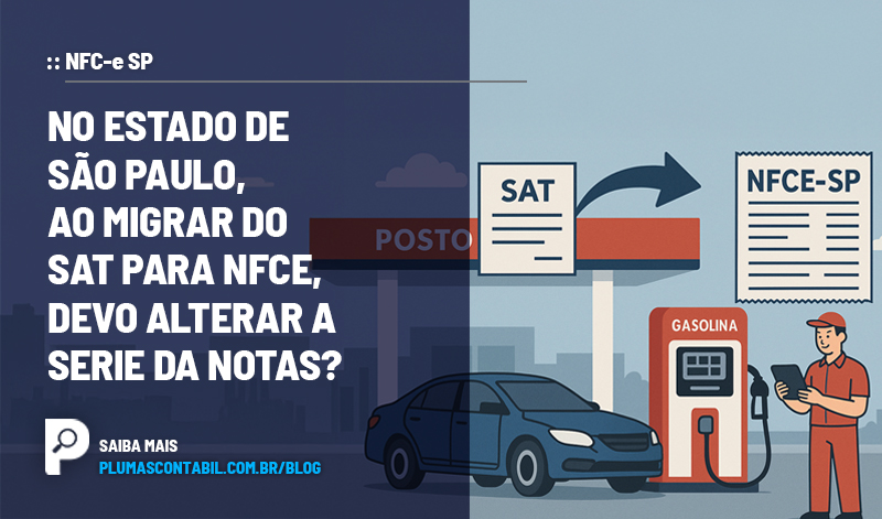 BANNER 11 SAT - :: NFC-e SP – No estado de São Paulo, ao migrar do SAT para NFCE, devo alterar a serie da Notas?