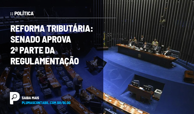 banner 01 politica copiar - :: POLÍTICA – Reforma tributária: Senado aprova 2ª parte da regulamentação