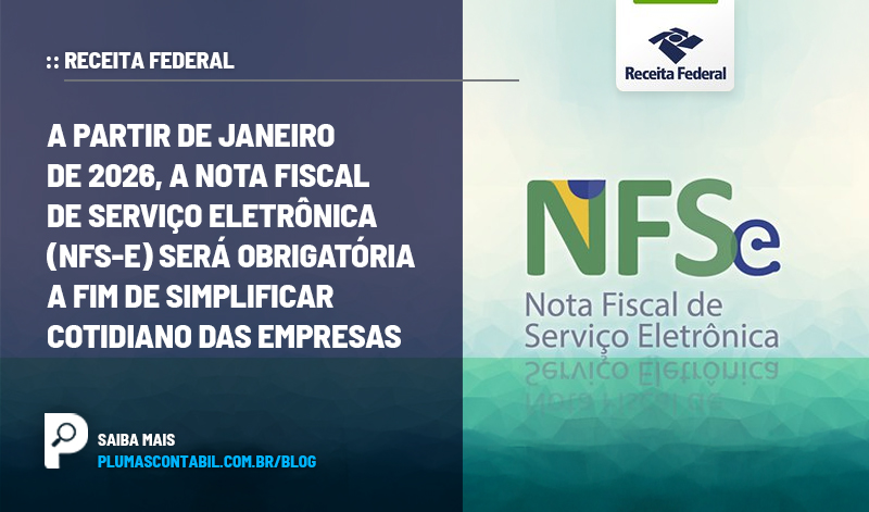 banner 02 RECEITA copiar - :: RECEITA FEDERAL – A partir de janeiro de 2026, a Nota Fiscal de Serviço Eletrônica (NFS-e) será obrigatória a fim de simplificar cotidiano das empresas
