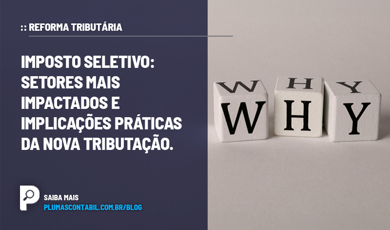 banner 05 REFORMA copiar - :: REFORMA TRIBUTÁRIA – Imposto Seletivo: setores mais impactados e implicações práticas da nova tributação.