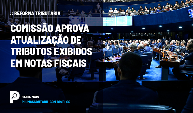 banner 13 reforma copiar - :: REFORMA TRIBUTÁRIA – Comissão aprova atualização de tributos exibidos em notas fiscais.