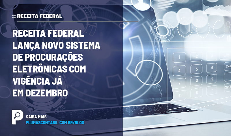 banner 10 sistema copiar - :: RECEITA FEDERAL – Receita Federal lança novo sistema de procurações eletrônicas com vigência já em dezembro