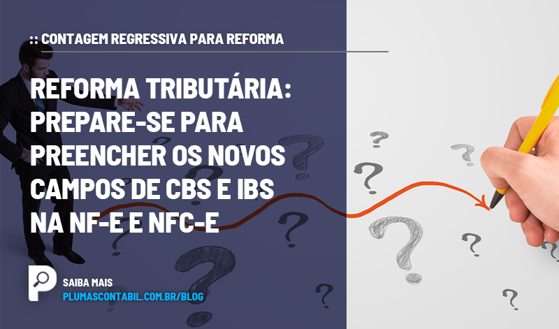 banner 01 CONTAGEM copiar - :: CONTAGEM REGRESSIVA PARA REFORMA – Reforma tributária: prepare-se para preencher os novos campos de CBS e IBS na NF-e e NFC-e