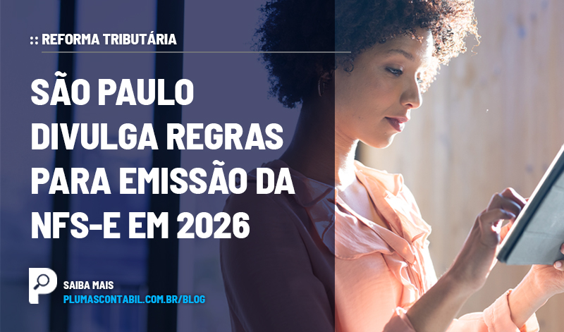 banner 15 SP copiar - :: REFORMA TRIBUTÁRIA – São Paulo divulga regras para emissão da NFS-e em 2026