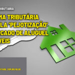 :: REFORMA TRIBUTÁRIA - Reforma tributária estimula ‘pejotização’ no mercado de aluguel de imóveis - :: REFORMA TRIBUTÁRIA – Reforma tributária estimula ‘pejotização’ no mercado de aluguel de imóveis