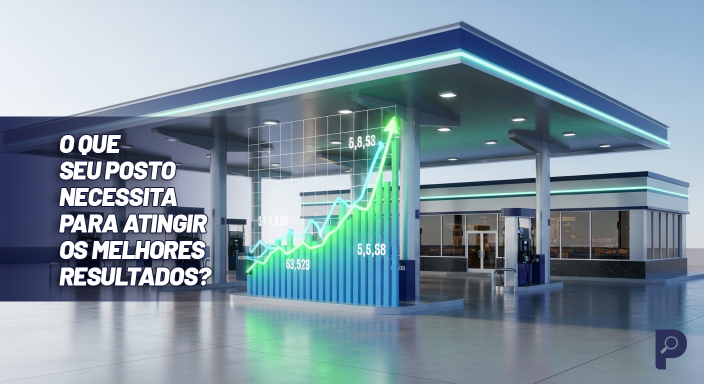banner o que sua empresa necessita - O que o seu posto precisa para atingir os melhores resultados? ⛽💰