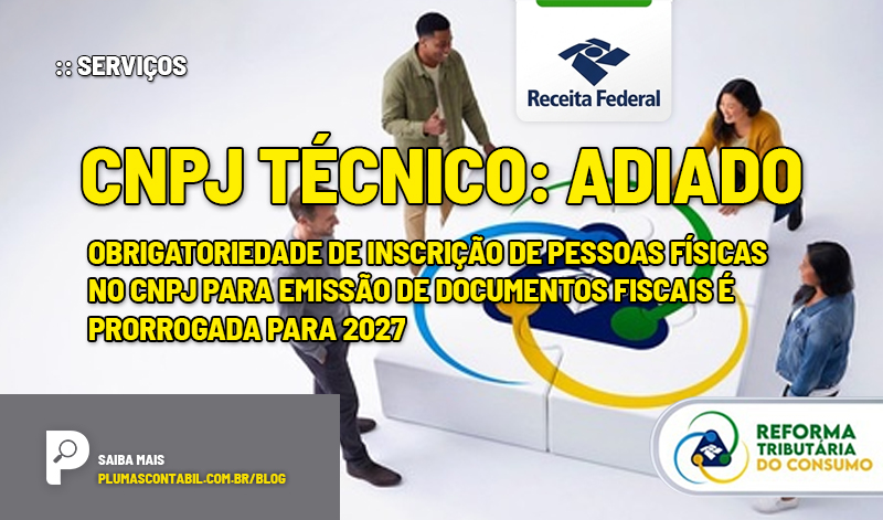 banner 03 CNPJ TÉCNICO copiar - :: SERVIÇOS – CNPJ Técnico: Adiado – Obrigatoriedade de inscrição de pessoas físicas no CNPJ para emissão de documentos fiscais é prorrogada para 2027