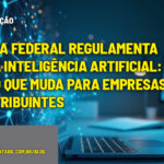 Receita Federal regulamenta uso da Inteligência Artificial: veja o que muda para empresas e contribuintes - :: FISCALIZAÇÃO – Receita Federal regulamenta uso da Inteligência Artificial: veja o que muda para empresas e contribuintes