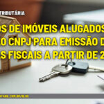 Donos de imóveis alugados terão CNPJ para emissão de notas fiscais a partir de 2027 - :: REFORMA TRIBUTÁRIA – Donos de imóveis alugados terão CNPJ para emissão de notas fiscais a partir de 2027