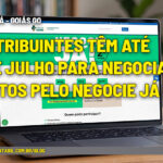 banner 06 GO - :: NEGOCIE JÁ – Goiás GO – Contribuintes têm até 31 de julho para negociar débitos pelo Negocie Já II