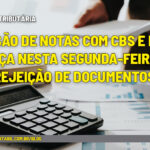 emissão de notas com CBS e IBS começa nesta segunda-feira (3), sem rejeição de documentos - :: REFORMA TRIBUTÁRIA – emissão de notas com CBS e IBS começa nesta segunda-feira (3), sem rejeição de documentos