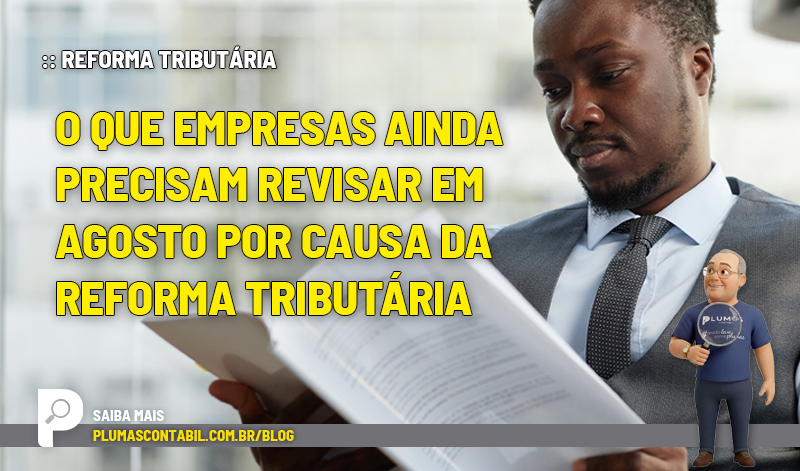 banner 02 revisar - :: REFORMA TRIBUTÁRIA – O que empresas ainda precisam revisar em agosto por causa da Reforma Tributária
