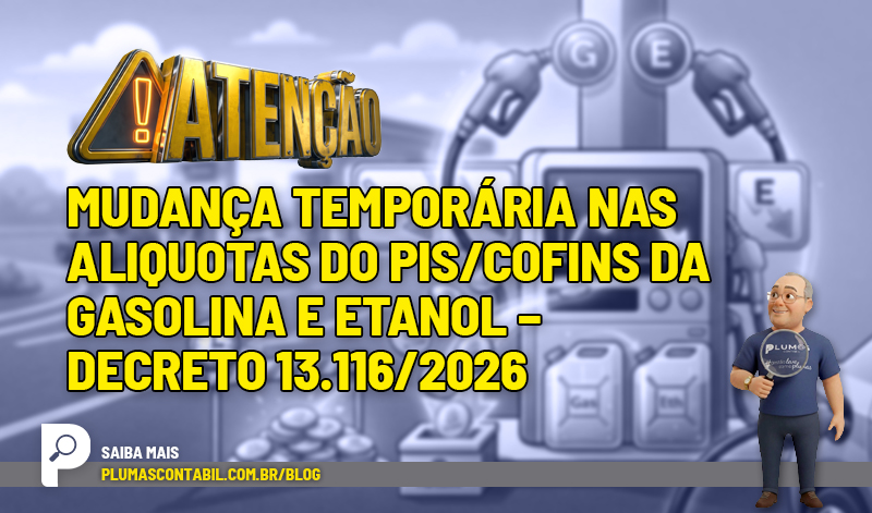 ⚠️ ATENÇÃO: Mudança temporária nas aliquotas do PIS/Cofins da Gasolina e Etanol – Decreto 13.116/2026 - ⚠️ ATENÇÃO: Mudança temporária nas aliquotas do PIS/Cofins da Gasolina e Etanol – Decreto 13.116/2026