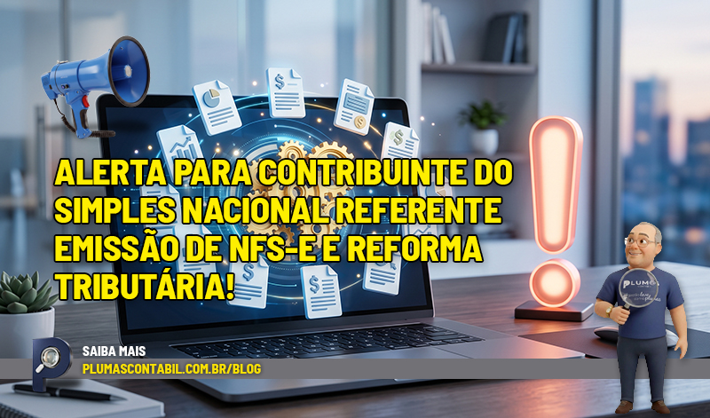 Alerta para Contribuinte do Simples Nacional referente Emissão de NFS-e e Reforma Tributária! - 📢  Alerta para Contribuinte do Simples Nacional referente Emissão de NFS-e e Reforma Tributária!