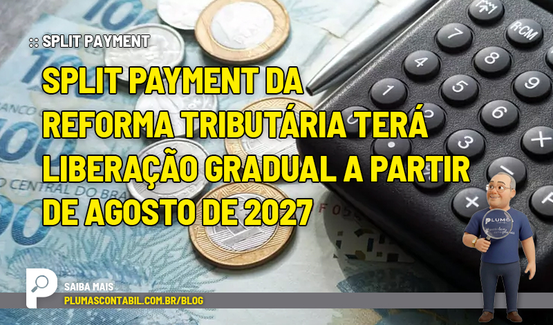 banner 08 Split - :: SPLIT PAYMENT – Split payment da reforma tributária terá liberação gradual a partir de agosto de 2027